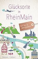 Glücksorte in RheinMain: Fahr hin und werd glücklich 3770020294 Book Cover