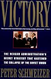 Victory: The Reagan Administration's Secret Strategy That Hastened the Collapse of the Soviet Union