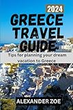  Greece Tavel guide: Tips for planning your dream vacation in Greece