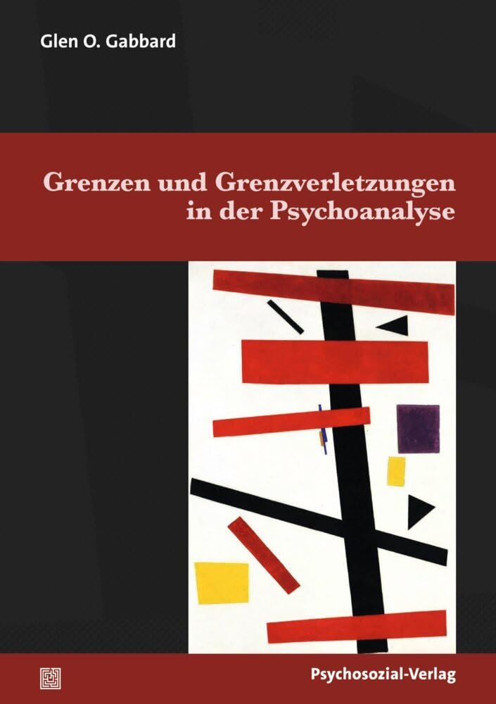 Grenzen und Grenzverletzungen in der Psychoanalyse (Bibliothek der Psychoanalyse)