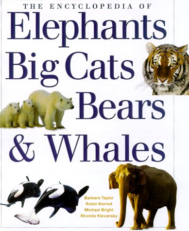The Encyclopedia of Elephants, Big Cats, Bears & Whales