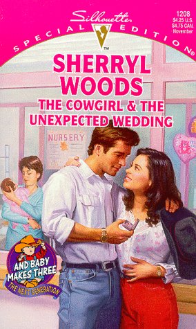 Cowgirl And The Unexpected Wedding (And Baby Makes Three: Next Generation) (Silhouette Special Edition)