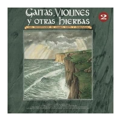 Gaitas, Violines y Otras Hierbas : Una Recopilacion de musica Celta y Derivados