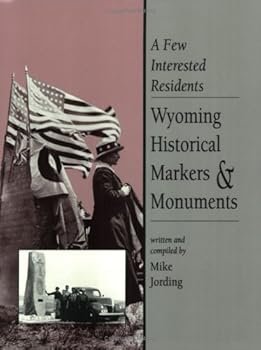 A Few Interested Residents: Wyoming Historical Marks & Monuments