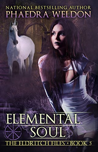 Elemental Soul: An Urban Fantasy Series (The Eldritch Files Book 5)
