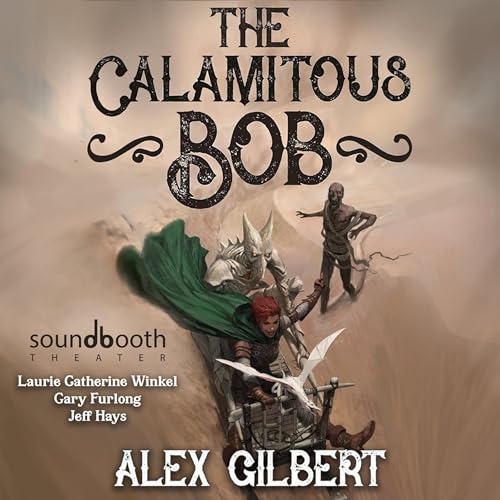 The Calamitous Bob by Alex Gilbert episode artwork