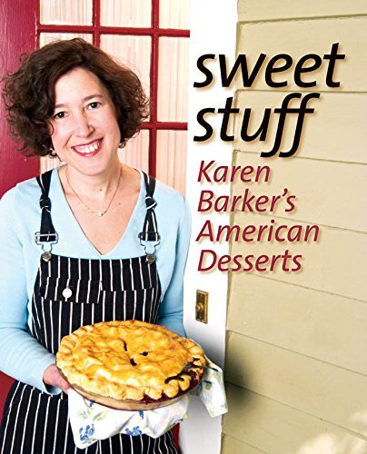 Sweet Stuff: Karen Barker's American Desserts      Hardcover – April 19, 2004