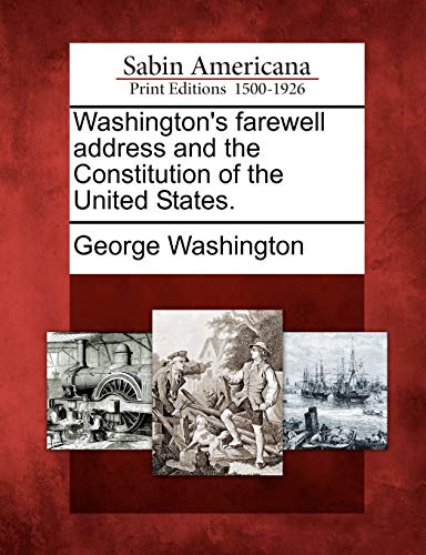 Washington's Farewell Address and the Constitution of the United States.