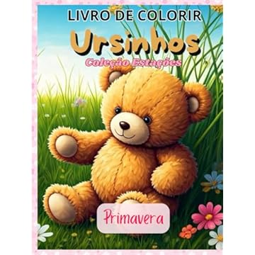 Capa do livro Livro de Colorir Ursinhos: Coleção Estações : Primavera (Ursinhos Estações) (Portuguese Edition)