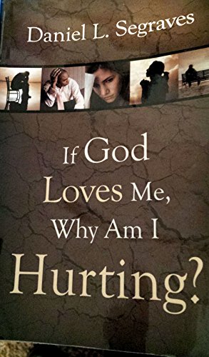 If God Loves Me, Why Am I Hurting?