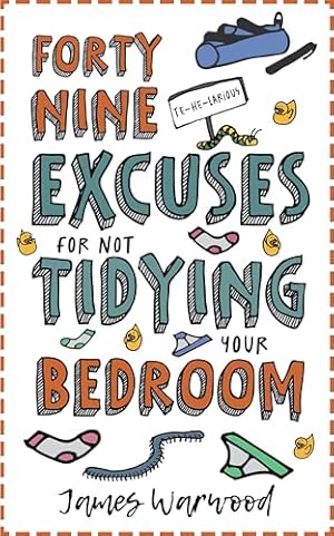 49 Excuses for Not Tidying Your Bedroom (The 49... Series Book 1)