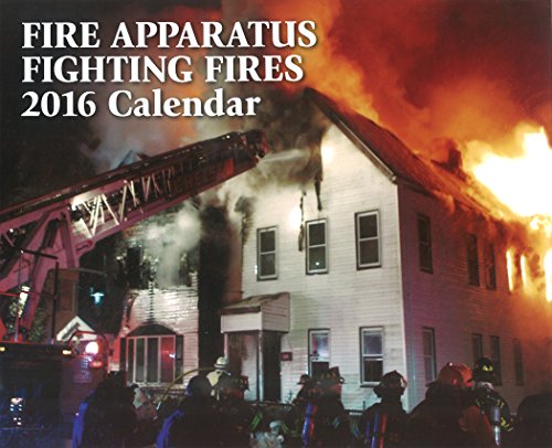 Fire Apparatus Fighting Fires 2016 Calendar