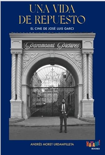 UNA VIDA DE REPUESTO. EL CINE DE JOSE LUIS GARCI: El cine de José Luis Garci