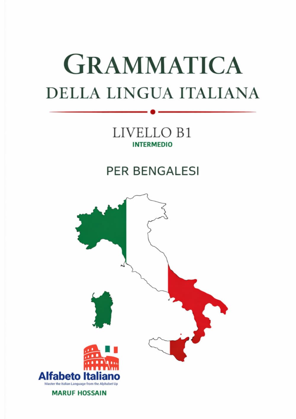 Grammatica Della Lingua Italiana – Livello B1: Corso Completo di Grammatica Italiana B1 per Bengalesi