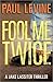 FOOL ME TWICE (Jake Lassiter Legal Thrillers Book 6)