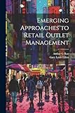 Emerging Approaches to Retail Outlet Management