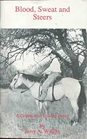 Blood, Sweat and Steers: A Collection of Cowboy Poetry B000CC6VCW Book Cover
