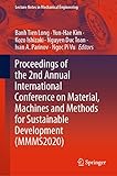 Proceedings of the 2nd Annual International Conference on Material, Machines and Methods for Sustainable Development (MMMS2020) (Lecture Notes in Mechanical Engineering)