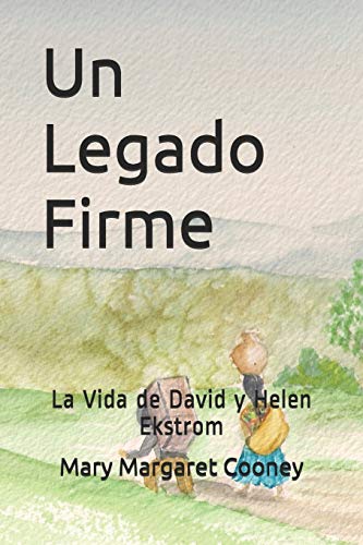 Un Legado Firme: La Vida de David y Helen Ekstrom (Spanish Edition)
