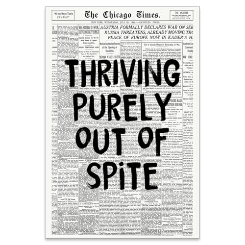 noxozoqm Black And White Newspaper Poster Fashion Fun Motivational Quote Wall Art Thriving Purely Out Of Spite Prints for Apartment Bedroom Wall Decor 16X24 inch Unframed