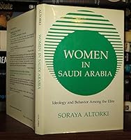 Women in Saudi Arabia: Ideology and Behavior Among the Elite 0231061838 Book Cover