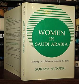 Hardcover Women in Saudi Arabia: Ideology and Behavior Among the Elite Book