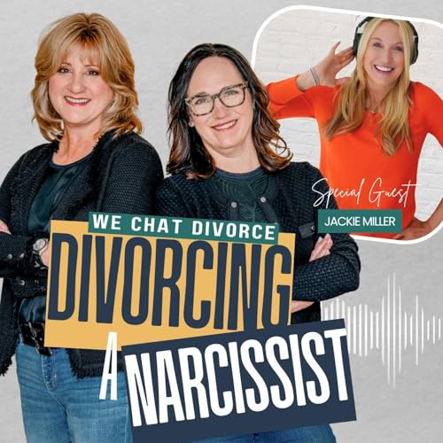Divorcing a Narcissist: Post-Separation Abuse, Financial Manipulation & Finding Your Power with Jackie Miller