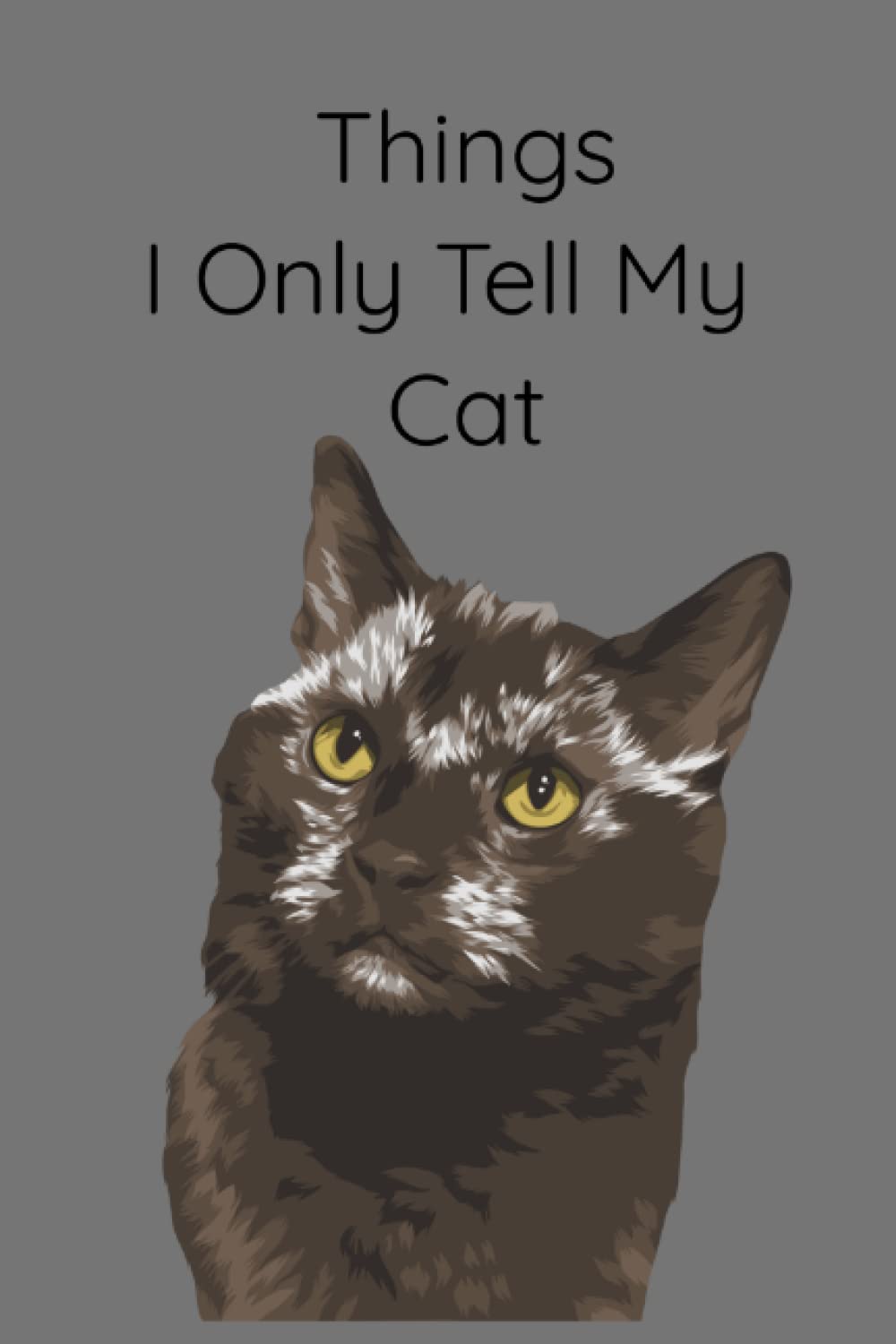 Things I Only Tell My Cat: Journal