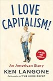 I Love Capitalism!: An American Story