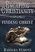 Escaping Christianity: Finding Christ