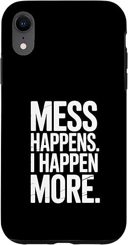 Mess Happens I Happen More Funny Toddler Chaos Case for iPhone XR