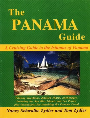 The Panama Guide: A Cruising Guide to the Isthmus of Panama The Panama Guide: A Cruising Guide to the Isthmus of Panama