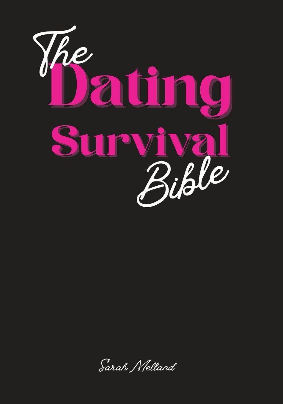 The Dating Survival Bible: Unhinged Wisdom, Brutal Truths, and Divine Strategy for Women Who've Had Enough
