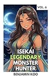 Isekai Legendary Monster Hunter 6: A Slice of Life Harem Fantasy Adventure