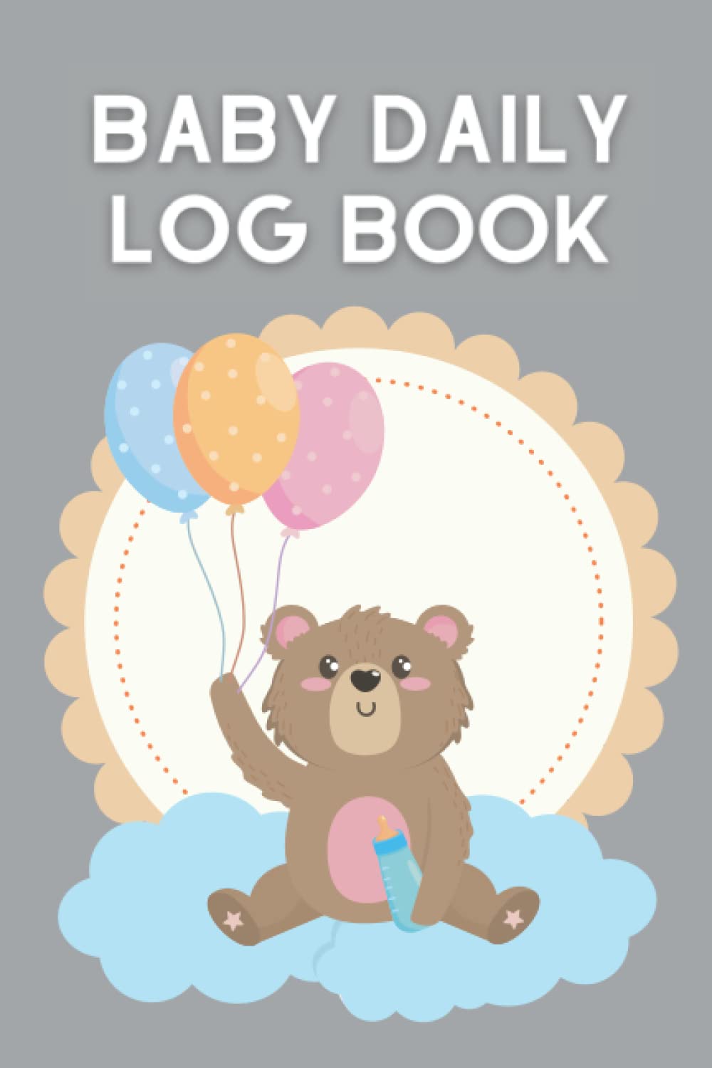 Baby Daily Log Book: Tracker Journal for Breastfeeding, Bottle Feeding, Sleep and Diaper Changes for newborns