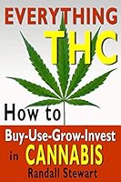 Everything THC: How to Buy-Use-Grow-Invest in Cannabis 179895155X Book Cover
