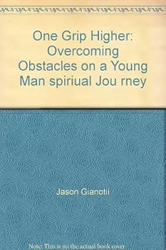 Paperback One Grip Higher: Overcoming Obstacles on a Young Man spiriual Jou rney Book