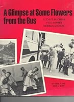 A glimpse at some flowers from the bus: 17 days in China following normalization 0376083107 Book Cover