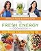Fresh Energy Cookbook: Detox Recipes To Supercharge Your Life