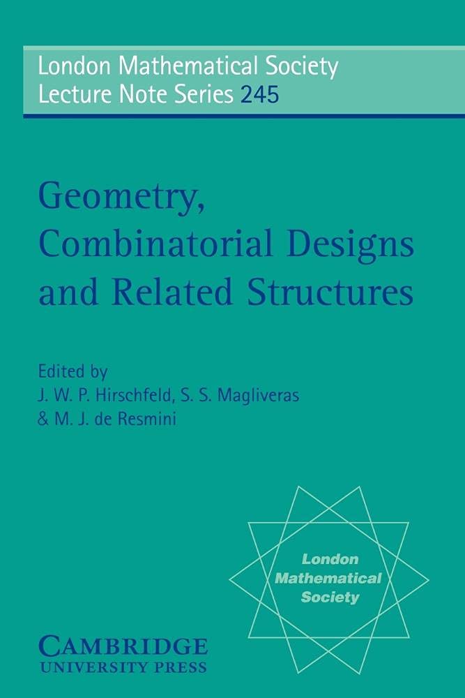 LMS: 245 Geom Combinatorial Design: Proceedings of the First Pythagorean Conference (London Mathematical Society Lecture Note Series, Series Number 245)