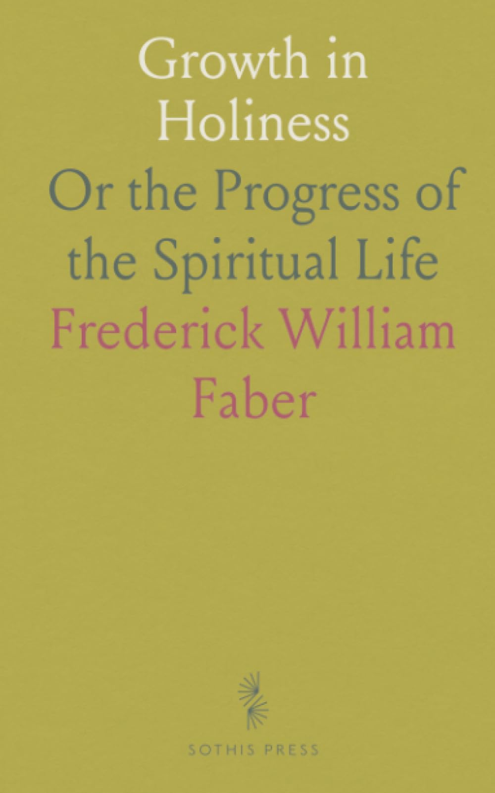 Growth in Holiness: Or the Progress of the Spiritual Life