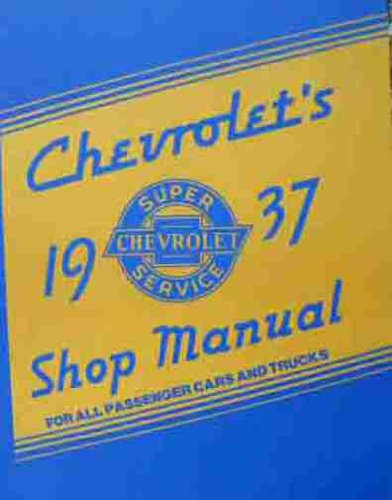 1937 CHEVROLET CAR, TRUCK & PICKUP FACTORY REPAIR SHOP & SERVICE MANUAL Covers All Models
