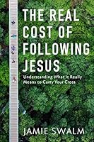 The Real Cost of Following Jesus : Understanding What It Really Means to Carry Your Cross 171780344X Book Cover