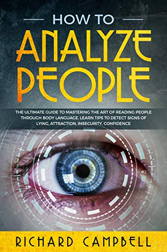 How to Analyze People: The Ultimate GUIDE to Mastering the
