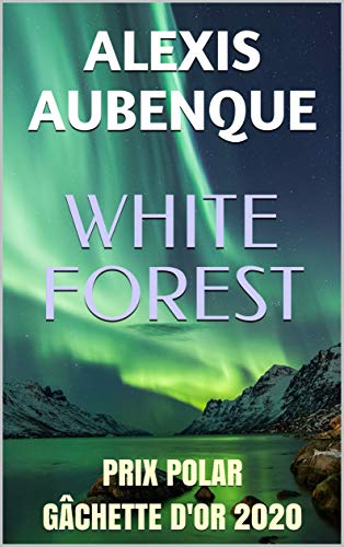 White Forest Tout Le Monde Te Haira French Edition Kindle Edition By Aubenque Alexis Mystery Thriller Suspense Kindle Ebooks Amazon Com