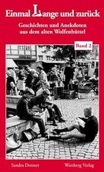 "Einmal Lange und zurück" - Geschichten und Anekdoten aus dem alten Wolfenbüttel 02