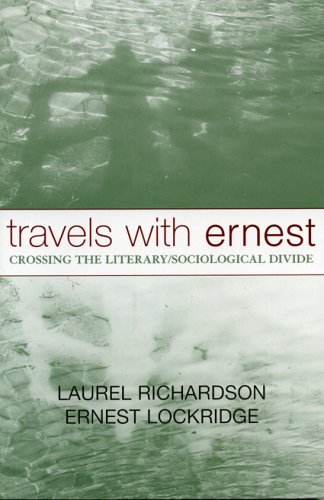 Travels with Ernest: Crossing the Literary/Sociological Divide (Ethnographic Alternatives)