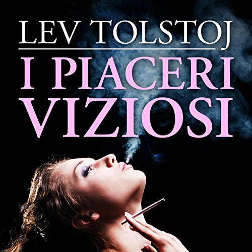 I piaceri viziosi I piaceri viziosi