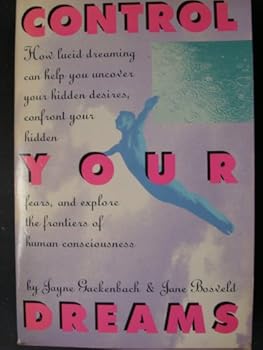 Paperback Control Your Dreams/How Dreaming Can Help You Uncover Your Hidden Desires and Confront Your Hidden Fears Book