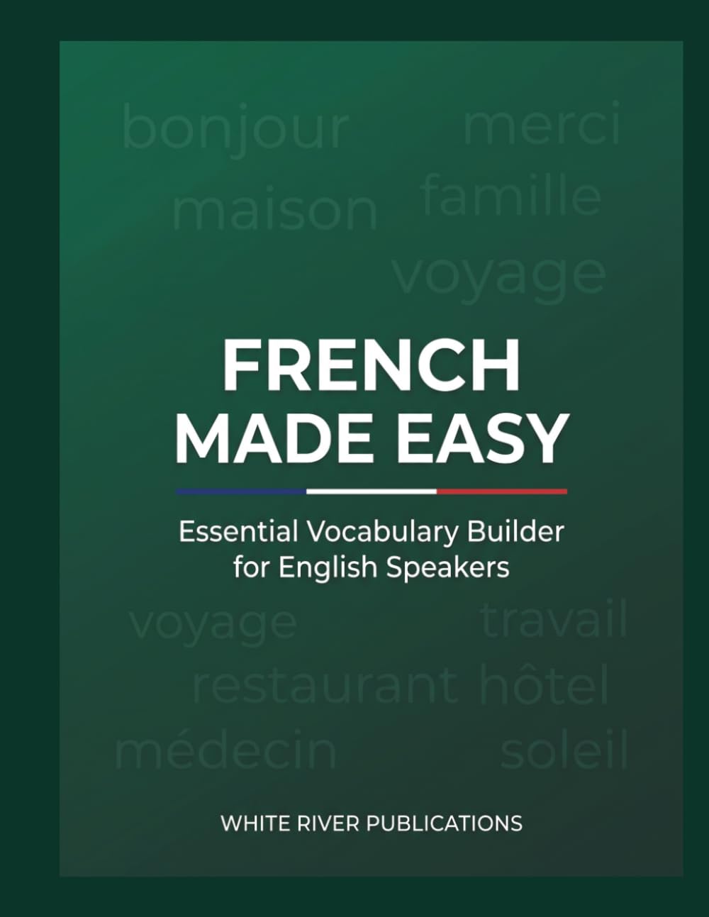 French Made Easy: Essential Vocabulary Builder for English Speakers